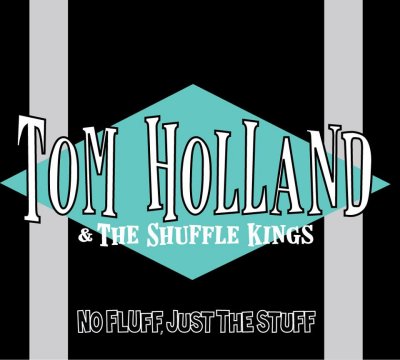 Tom Holland & the Shuffle Kings No Fluff, Just the Stuff