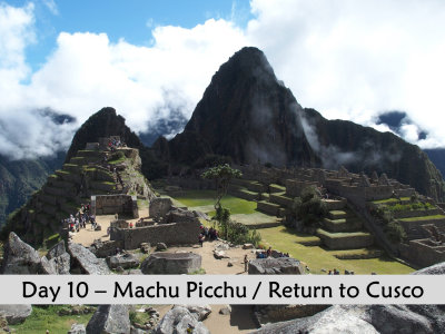 Day 10 - Machu Picchu & Return to Cusco