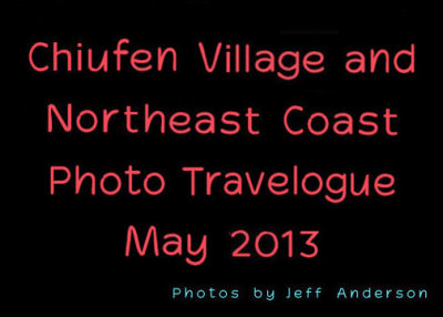 Chiufen Village and Northeast Coast (May 2013)