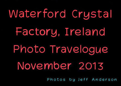 Waterford Crystal Factory, Ireland (November 2013)