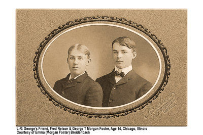 George Foster, on Right with friend Fred Nelson, Age 14 in Chicago