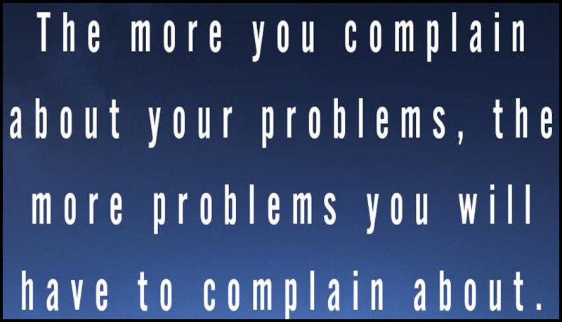 problem - the more you complain.jpg