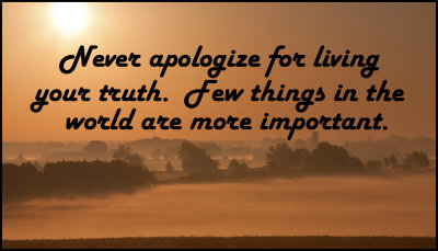 truth - never apologize.jpg