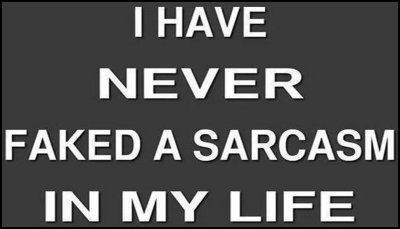 sarcasm - I have never.jpg