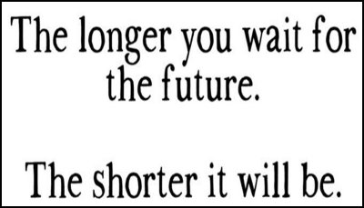 future - the longer you wait.jpg