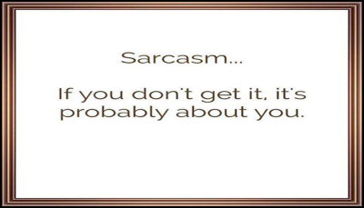 sarcasm - if you dont get it.jpg