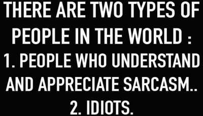 sarcasm - there are two types.jpg