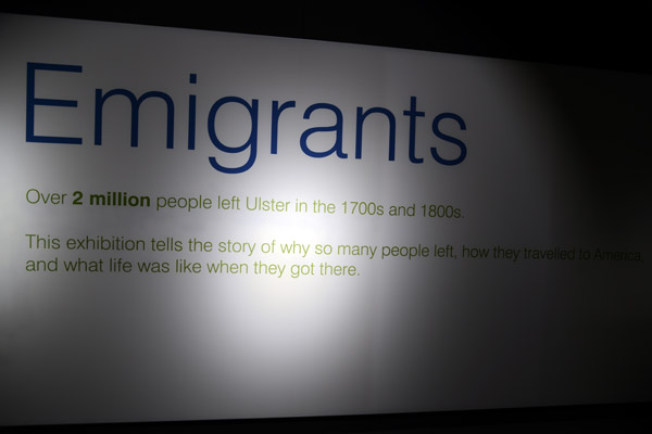 Emigrants - over 2 million people left Ulster in the 1700s and 1800s