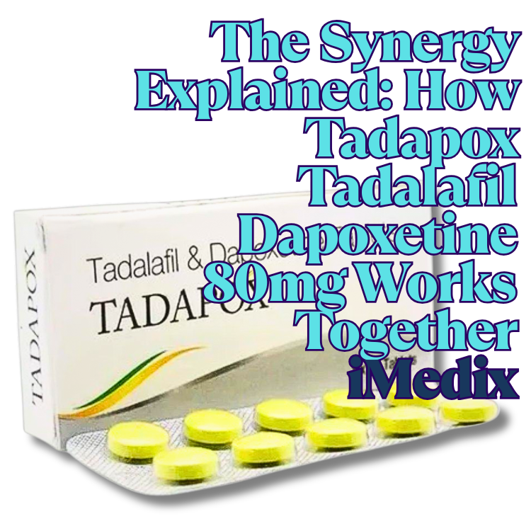 The Synergy Explained: How Tadapox Tadalafil Dapoxetine 80mg Works Together - 1