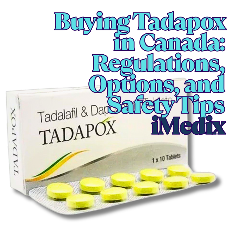 Buying Tadapox in Canada: Regulations, Options, and Safety Tips - 1