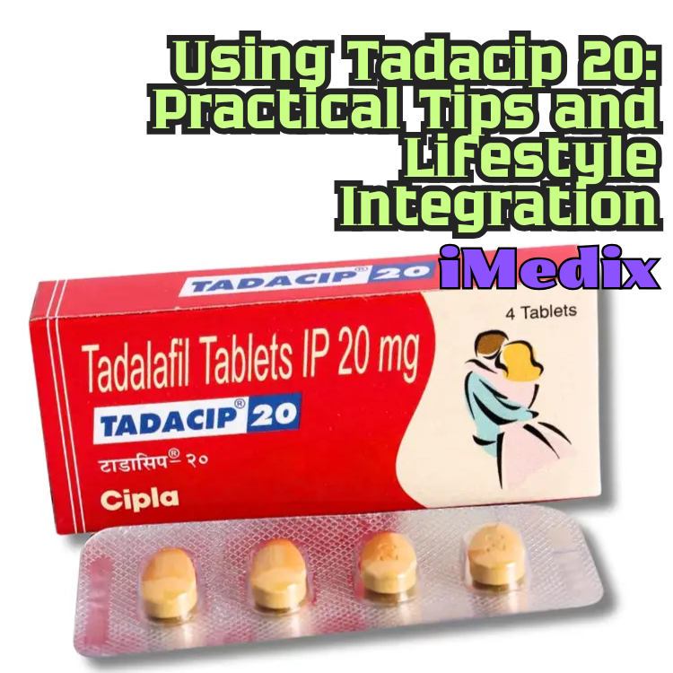 Using Tadacip 20: Practical Tips and Lifestyle Integration - 1