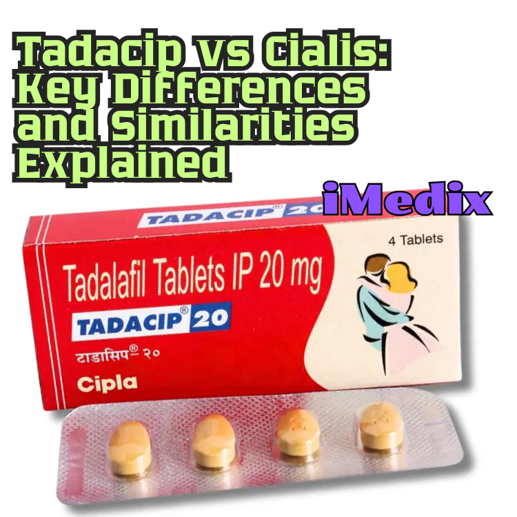 Tadacip vs Cialis: Key Differences and Similarities Explained - 1