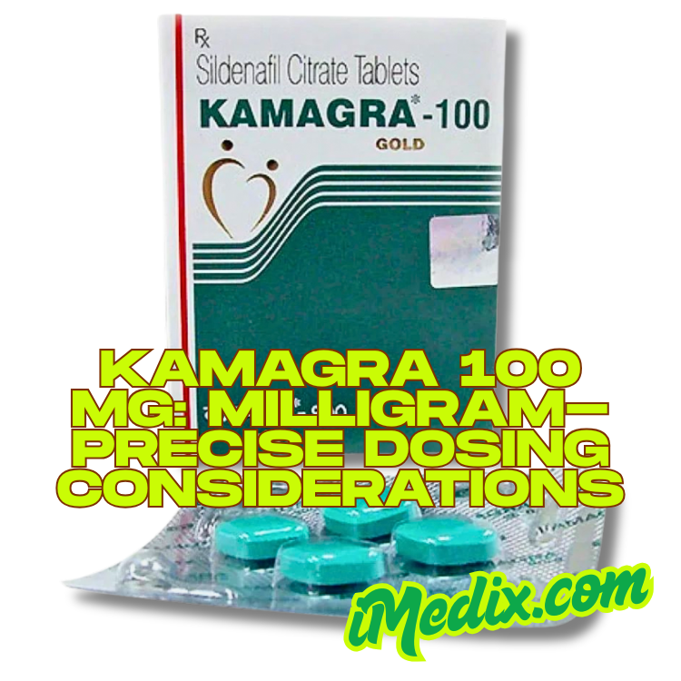 Kamagra 100 mg: Milligram-Precise Dosing Considerations - 1