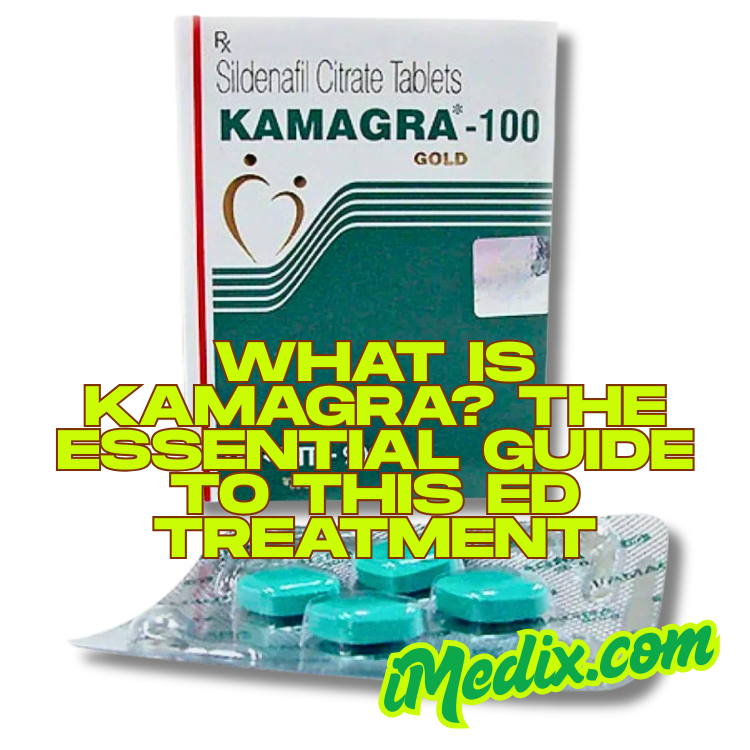 What Is Kamagra? The Essential Guide to This ED Treatment - 1