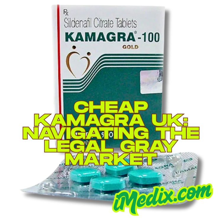 Cheap Kamagra UK: Navigating the Legal Gray Market - 1