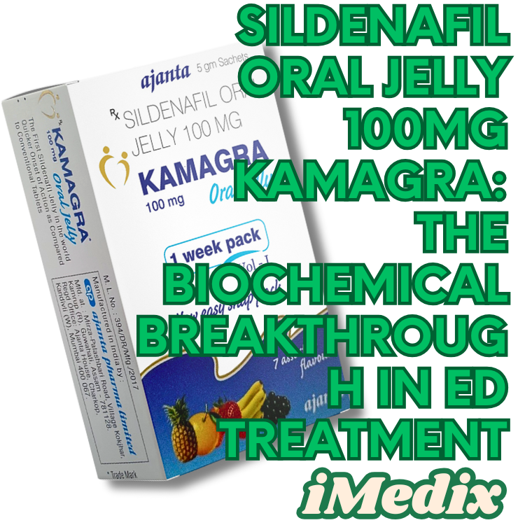 Sildenafil Oral Jelly 100mg Kamagra: The Biochemical Breakthrough in ED Treatment - 1