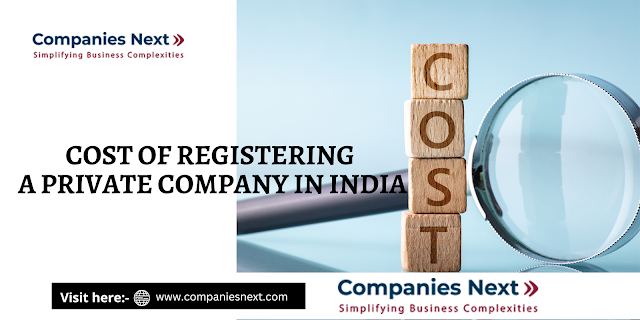 COST OF REGISTERING A PRIVATE COMPANY IN INDIA
