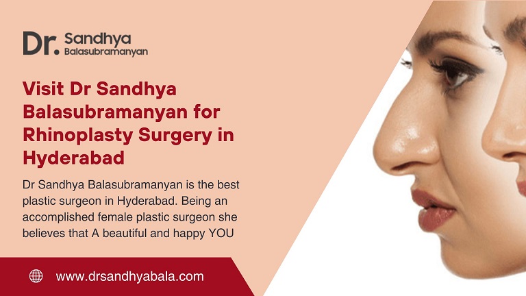 Visit Dr Sandhya Balasubramanyan for Rhinoplasty Surgery in Hyderabad