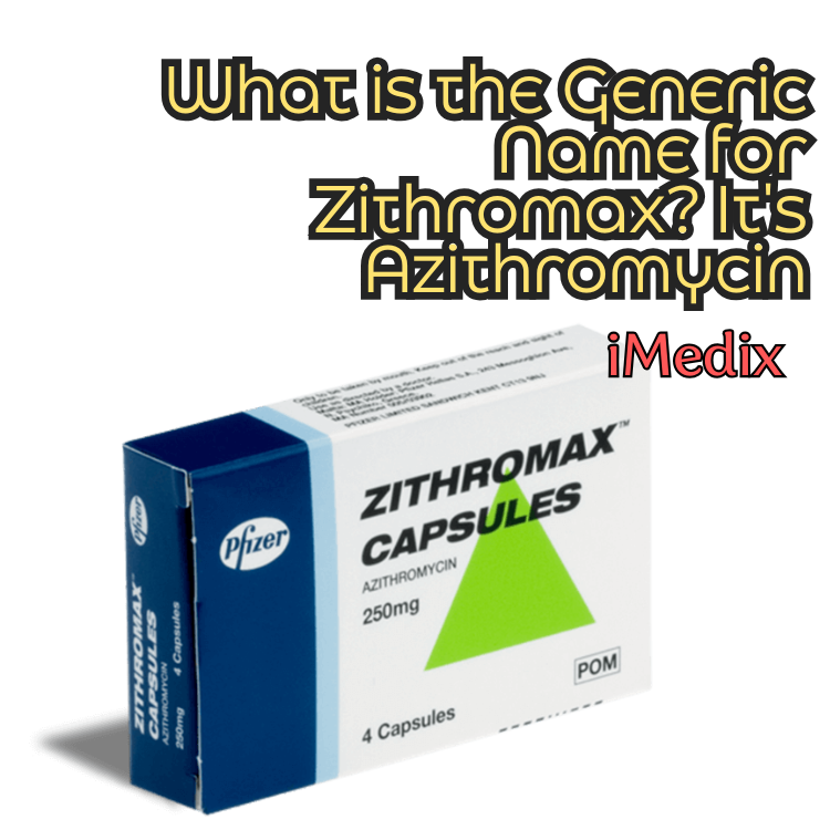 What is the Generic Name for Zithromax? It's Azithromycin - 1