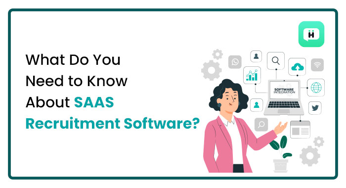 Why Do You Need SAAS Recruitment Software?