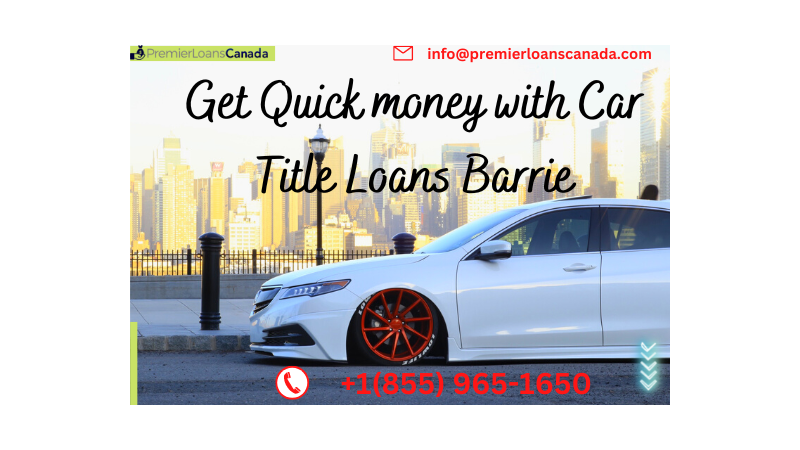 Get Quick money with Car Title Loans Barrie - 1