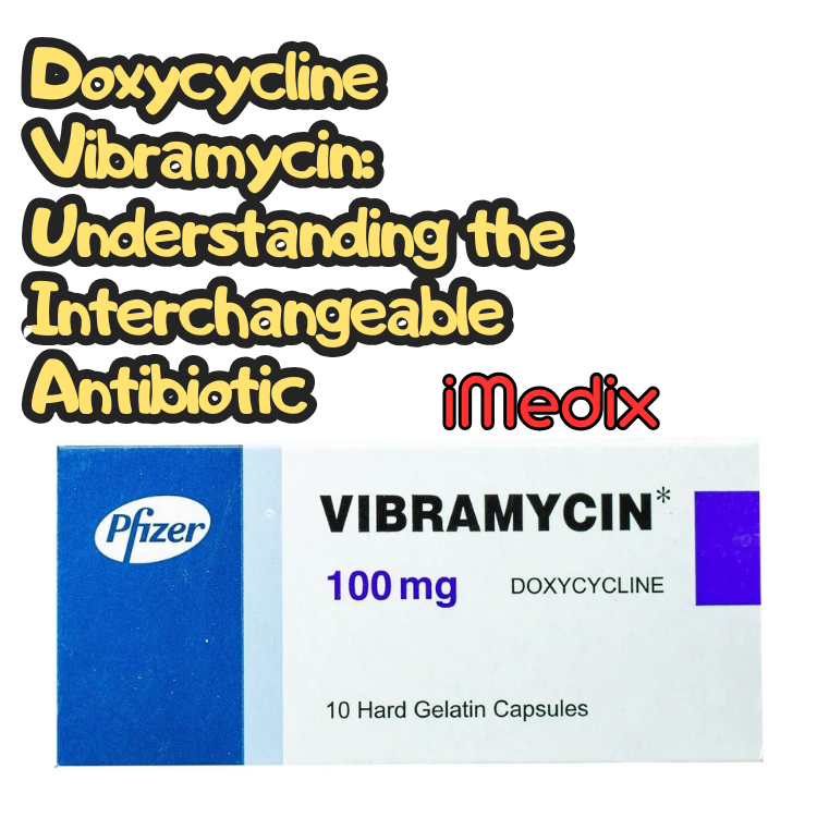 Doxycycline Vibramycin: Understanding the Interchangeable Antibiotic - 1