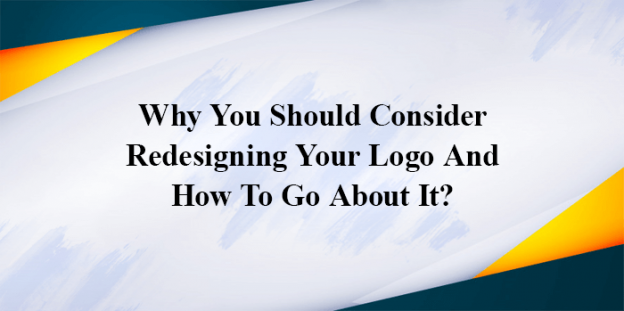 Why You Should Consider Redesigning Your Logo?