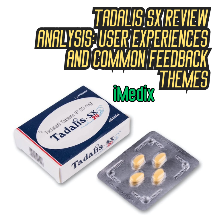 Tadalis SX Review Analysis: User Experiences and Common Feedback Themes - 1