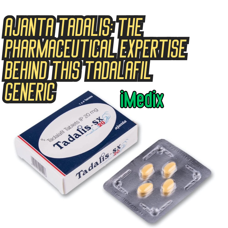 Ajanta Tadalis: The Pharmaceutical Expertise Behind This Tadalafil Generic - 1