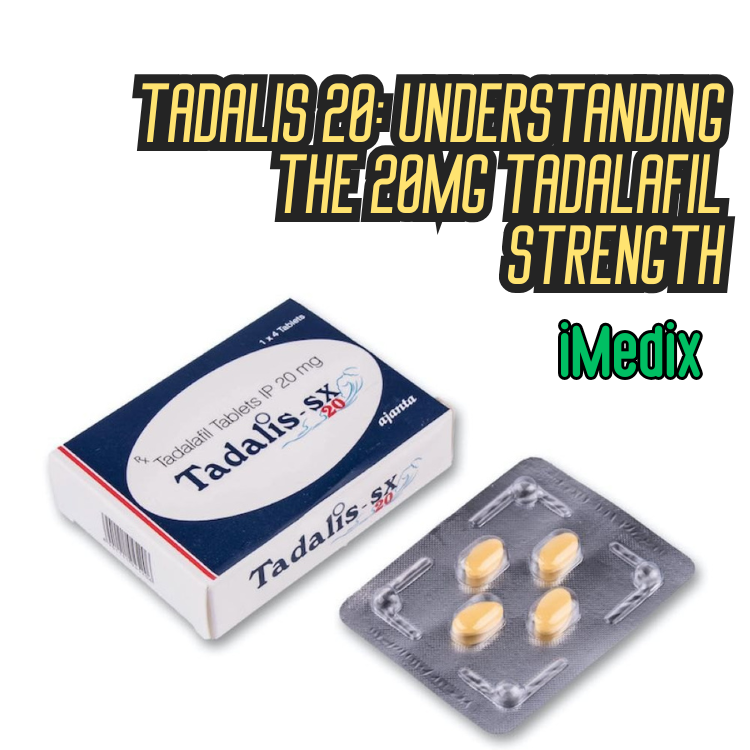 Tadalis 20: Understanding the 20mg Tadalafil Strength - 1