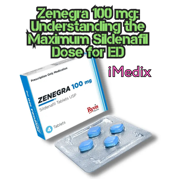 Zenegra 100 mg: Understanding the Maximum Sildenafil Dose for ED - 1