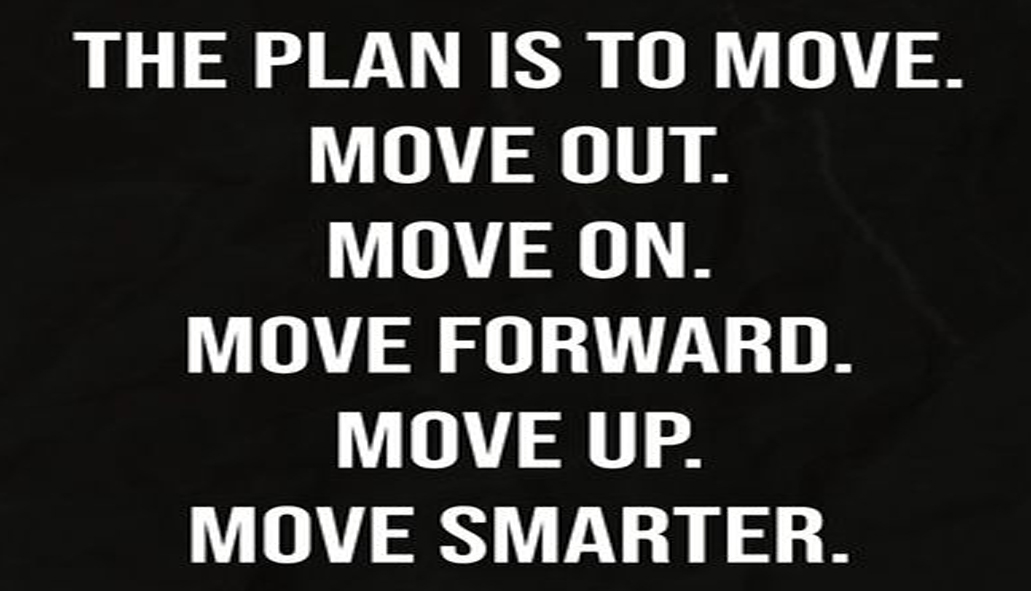 move on - the plan is to move.jpg