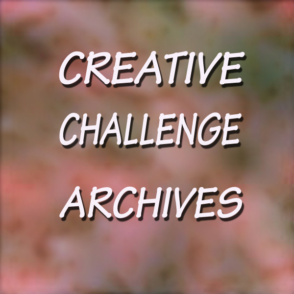 Creative Challenge Archives