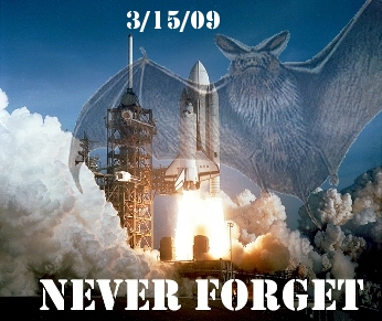 3-15-09 spacebat never forget.jpg
