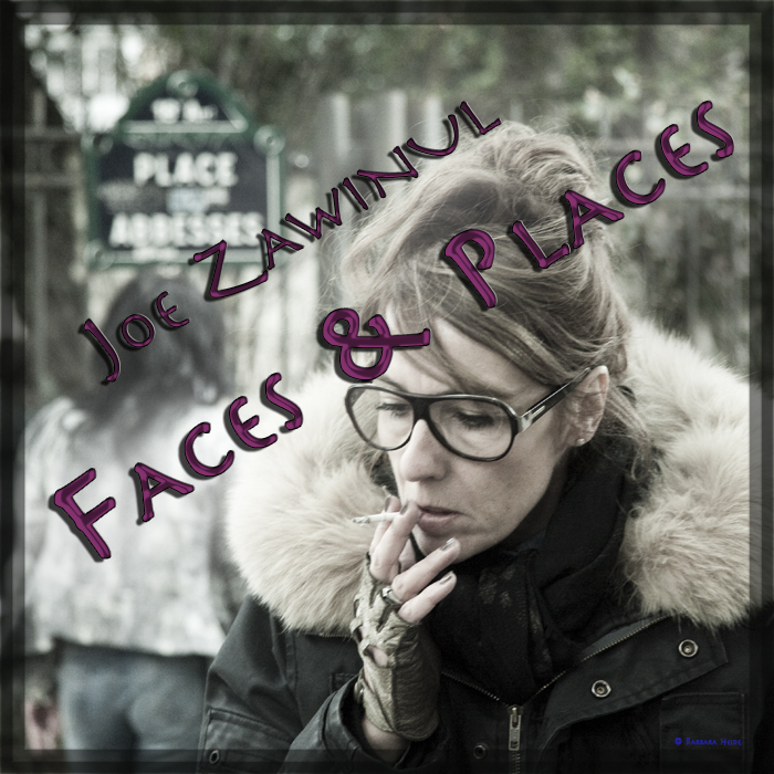 Joe Zawinul : Faces & Places