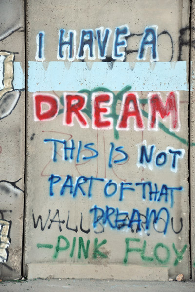 West Bank Separation Wall graffiti - I have a dream. This is not part of that dream