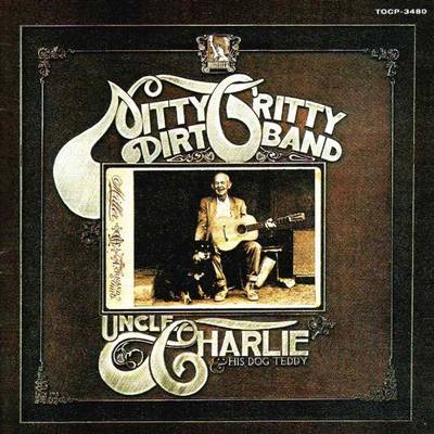 'Uncle Charlie & His Dog Teddy' - Nitty Gritty Dirt Band