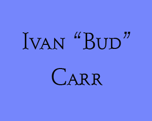 In Memoriam - Ivan Bud Carr