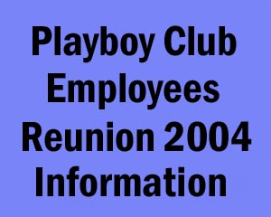 The Playboy Club Employees Reunion Information (2004)