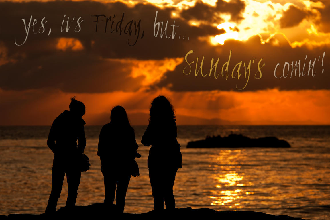 Yes, its Friday