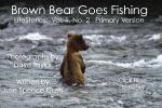Brown Bear Goes Fishing