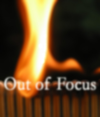 Out of Focus