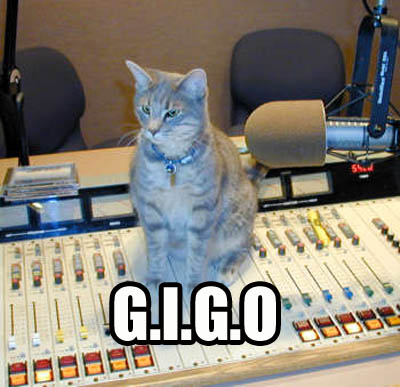 gigo.jpg Garbage in garbage out