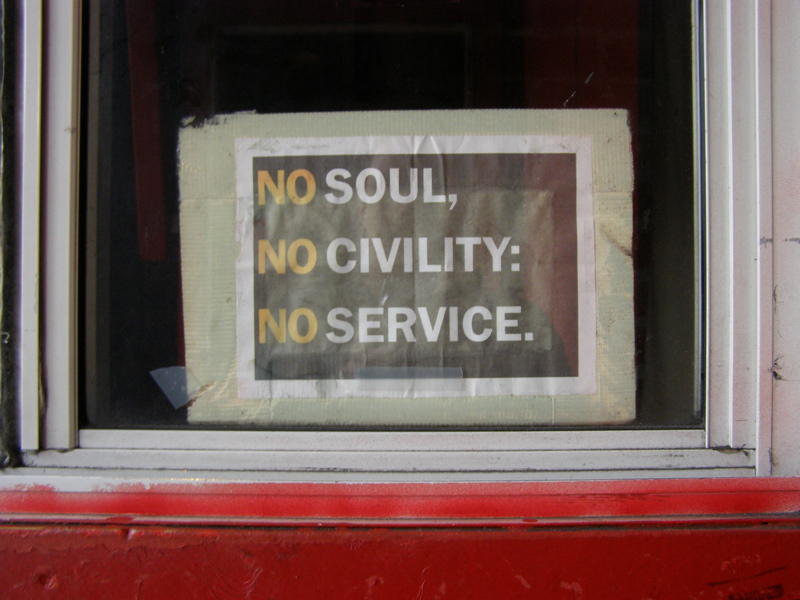 No Soul, No Civility, No Service