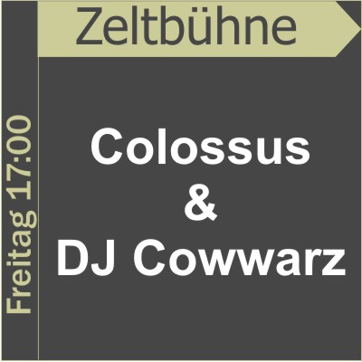Zeltbhne - Colossus & DJ Cowwarz