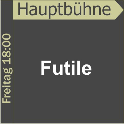 Hauptbhne - Futile