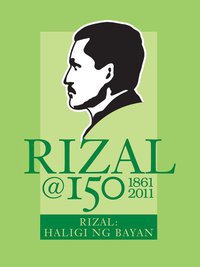 Rizal at 150 (June 19, 1861-2011)
