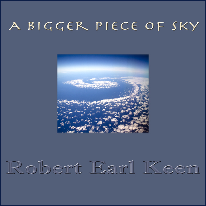 Robert earl Keen: A Bigger Piece of Sky