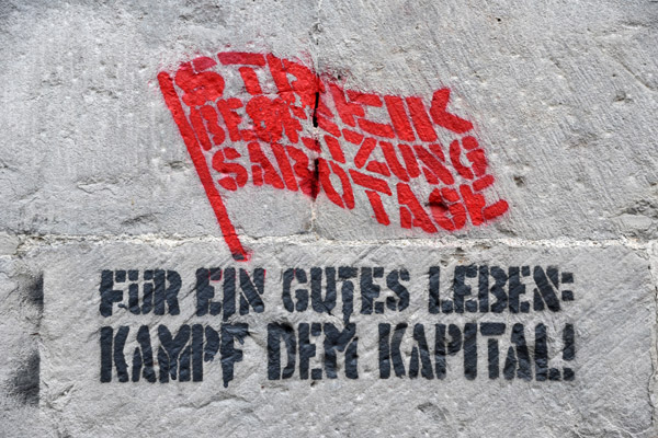 Streik - Besetzung - Sabotage; Fr ein gutes Leben kmpf dem Kapital, Zureich