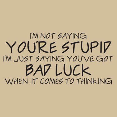 Not Stupid Bad Luck Thinking